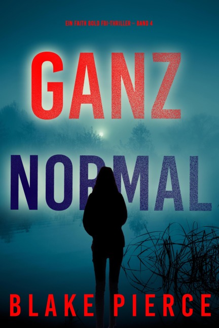 Ganz Normal (Ein Faith Bold FBI-Thriller - Band 4) - Blake Pierce