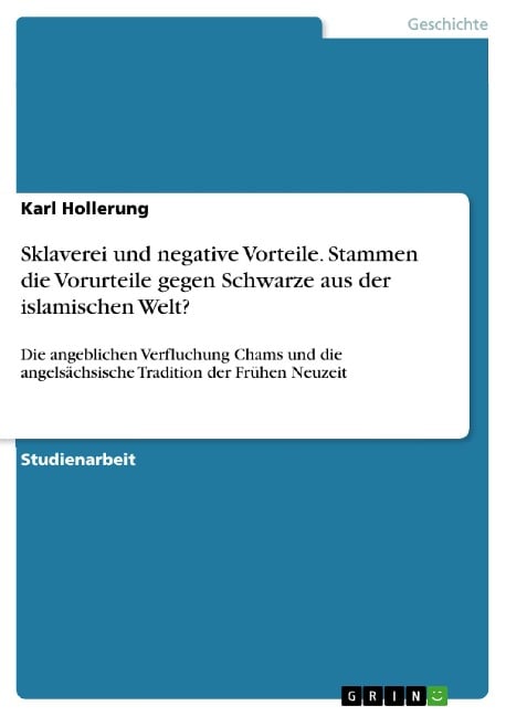 Sklaverei und negative Vorteile. Stammen die Vorurteile gegen Schwarze aus der islamischen Welt? - Karl Hollerung