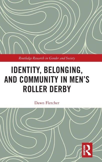 Identity, Belonging, and Community in Men's Roller Derby - Dawn Fletcher