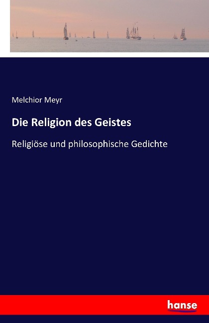 Die Religion des Geistes - Melchior Meyr