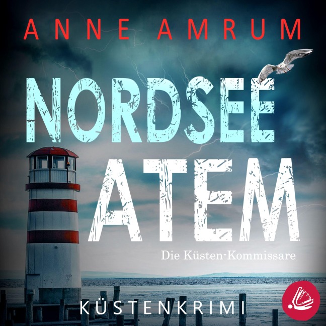 Nordsee Atem - Die Küsten-Kommissare: Küstenkrimi (Die Nordsee-Kommissare 14) - Anne Amrum