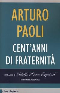 Cent'anni di fraternità - Arturo Paoli