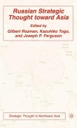 Cover-Bild zum Titel 'Russian Strategic Thought Toward Asia' von 'Gilbert Rozman, Kazuhiko Togo'