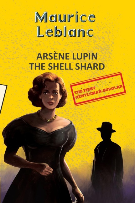 Arsene Lupin 8: The Shell Shard (Aka The Woman of Mystery) - Maurice Leblanc