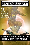 2 Science Fiction Abenteuer: Verschwörung auf Niataq/Gestrandet auf Areus - Alfred Bekker