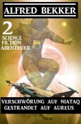 Cover-Bild zum Titel '2 Science Fiction Abenteuer: Verschwörung auf Niataq/Gestrandet auf Areus' von 'Alfred Bekker'