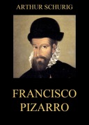 Cover-Bild zum Titel 'Francisco Pizarro' von 'Arthur Schurig'