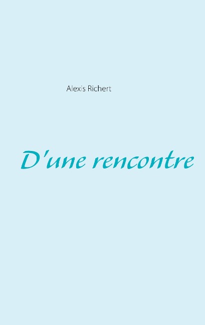 D'une rencontre - Alexis Richert
