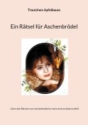 Cover-Bild zum Titel 'Ein Rätsel für Aschenbrödel' von 'Trautchen Apfelbaum'
