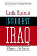 Insurgent Iraq: Al Zarqawi and the New Generation - Loretta Napoleoni