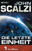 Cover-Bild zum Titel 'Die letzte Einheit, - Episode 1: Das B-Team' von 'John Scalzi'