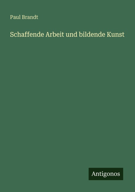 Schaffende Arbeit und bildende Kunst - Paul Brandt