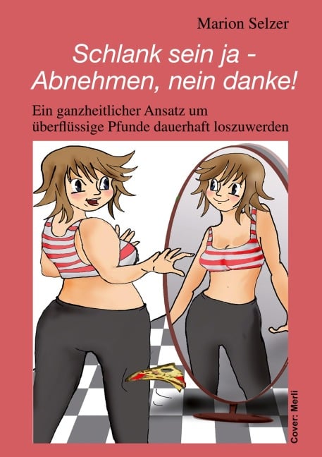 Schlank sein ja - Abnehmen, nein danke! - Marion Selzer