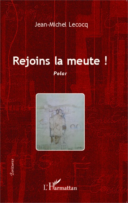 Rejoins la meute ! - Jean-Michel Lecocq