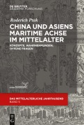 Cover-Bild zum Titel 'China und Asiens maritime Achse im Mittelalter' von 'Roderich Ptak'
