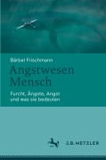 Cover-Bild zum Titel 'Angstwesen Mensch' von 'Bärbel Frischmann'