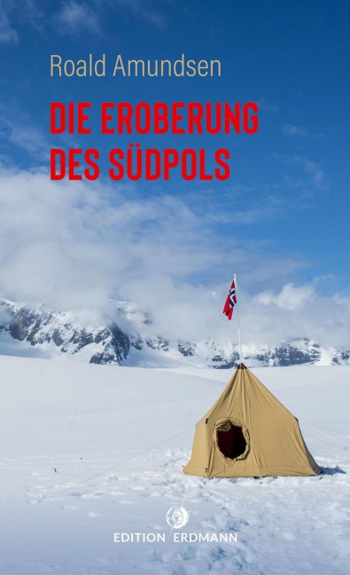Die Eroberung des Südpols - Roald Amundsen