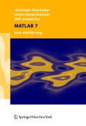 Cover-Bild zum Titel 'MATLAB 7' von 'Christoph W. Überhuber, Dirk Praetorius, Stefan Katzenbeisser'