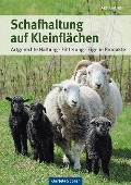 Schafhaltung auf Kleinflächen - Axel Gutjahr