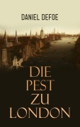 Cover-Bild zum Titel 'Die Pest zu London' von 'Daniel Defoe'