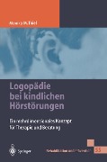 Logopädie bei kindlichen Hörstörungen - Monika Thiel