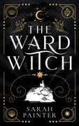Cover-Bild zum Titel 'The Ward Witch' von 'Sarah Painter'