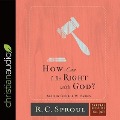 How Can I Be Right with God? - R. C. Sproul
