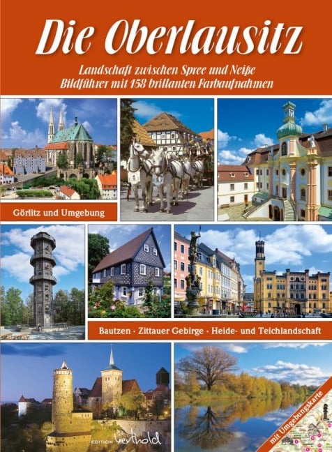 Die Oberlausitz - Landschaft zwischen Spree und Neiße: Görlitz, Bautzen, Zittauer Gebirge, Heide- und Teichlandschaft - Renate Peter