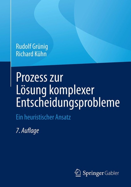 Prozess zur Lösung komplexer Entscheidungsprobleme - Rudolf Grünig, Richard Kühn