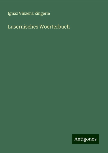 Lusernisches Woerterbuch - Ignaz Vinzenz Zingerle