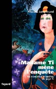 Cover-Bild zum Titel 'Madame Ti mène l'enquête' von 'Frédéric Lenormand'