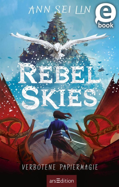 Rebel Skies - Verbotene Papiermagie (Rebel Skies 1) - Ann Sei Lin