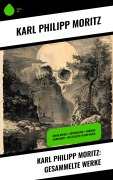 Cover-Bild zum Titel 'Karl Philipp Moritz: Gesammelte Werke' von 'Karl Philipp Moritz'