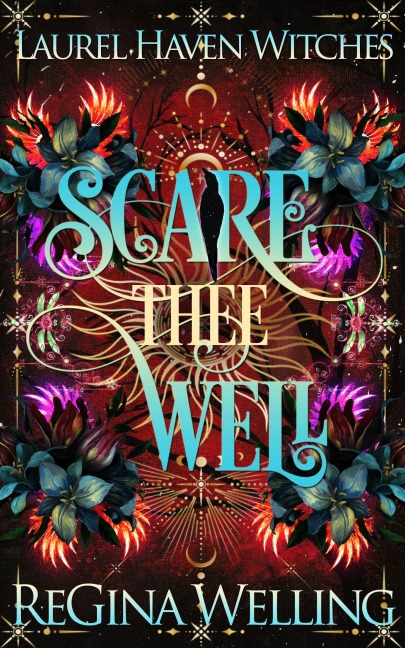 Scare Thee Well (Laurel Haven Witches, #2) - Regina Welling