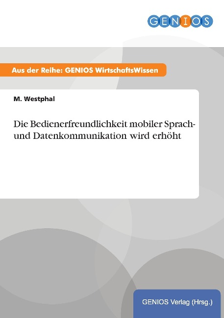 Die Bedienerfreundlichkeit mobiler Sprach- und Datenkommunikation wird erhöht - M. Westphal