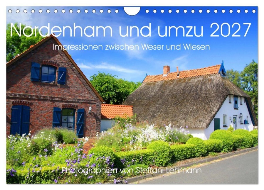 Nordenham und umzu 2027. Impressionen zwischen Weser und Wiesen (Wandkalender 2027 DIN A4 quer), CALVENDO Monatskalender - Steffani Lehmann