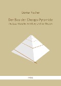 Cover-Bild zum Titel 'Der Bau der Cheops-Pyramide' von 'Günter Fischer'