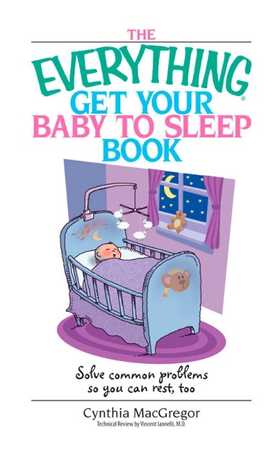The Everything Get Your Baby To Sleep Book - Cynthia MacGregor