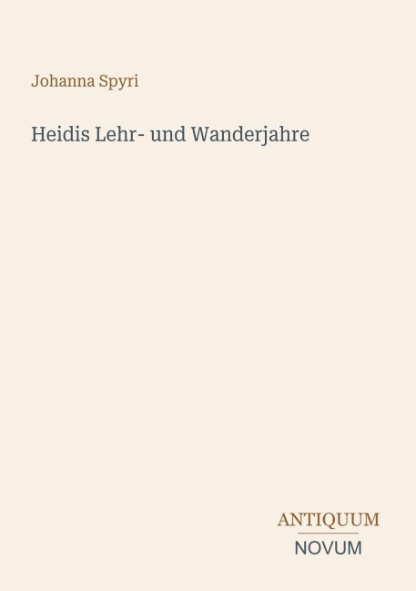 Heidis Lehr- und Wanderjahre - Johanna Spyri