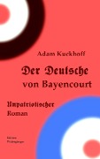 Cover-Bild zum Titel 'Der Deutsche von Bayencourt' von 'Adam Kuckhoff'