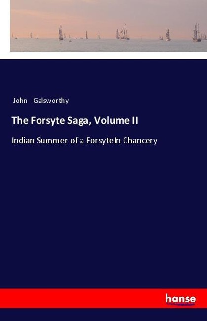 The Forsyte Saga, Volume II - John Galsworthy