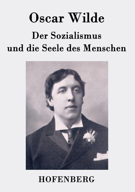 Der Sozialismus und die Seele des Menschen - Oscar Wilde