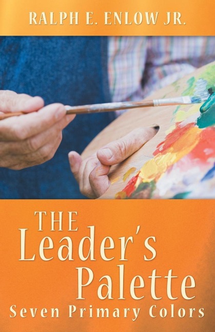 The Leader's Palette - Ralph E. Enlow Jr