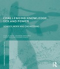 Cover-Bild zum Titel 'Challenging Knowledge, Sex and Power' von 'Julie Mills, Rhonda Sharp, Suzanne Franzway, Judith Gill'