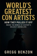 Cover-Bild zum Titel 'World's Greatest Con Artists' von 'Gregg Benzon'