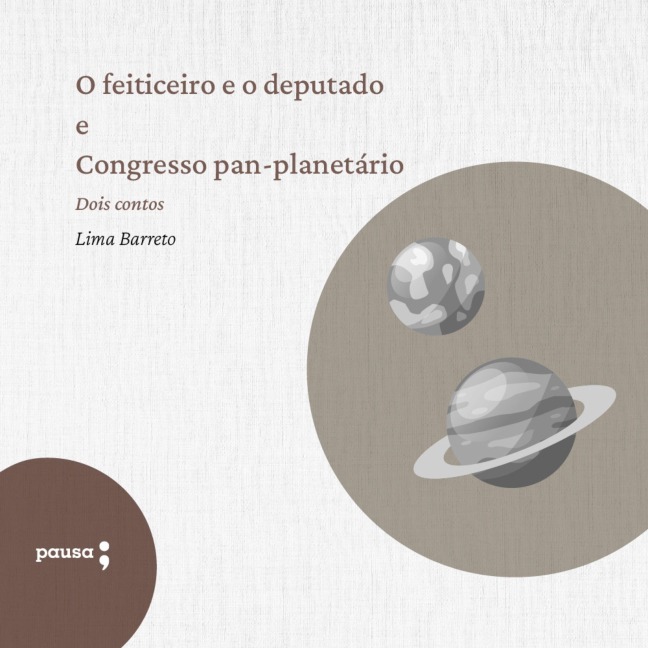 O feiticeiro e o deputado e Congresso pan-planetário - Lima Barreto