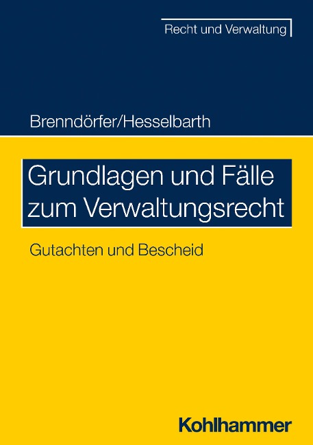 Grundlagen und Fälle zum Verwaltungsrecht - Thorsten Hesselbarth, Bernd Brenndörfer