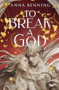 Cover-Bild zum Titel 'To Break a God' von 'Anna Benning'