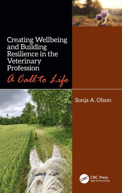 Creating Wellbeing and Building Resilience in the Veterinary Profession - Sonja A. Olson