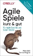 Agile Spiele - kurz & gut - Marc Bleß, Dennis Wagner